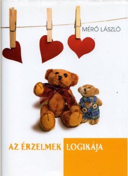 Mérő László - Az érzelmek logikája Mérő László - Az érzelmek logikája, Budapest 2010 antikvár könyv