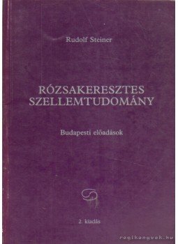 Rudolf Steiner - Rózsakeresztes szellemtudomány Rudolf Steiner - Rózsakeresztes szellemtudomány, 1995 antikvár könyv