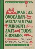 Fulghum, Robert - Már az óvodában megtanultam mindent, amit tudni érdemes