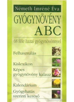 Németh Imréné Éva - Gyógynövény ABC Németh Imréné Éva - Gyógynövény ABC, Debrecen 2009 antikvár könyv