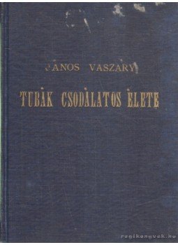 Vaszary János - Tubák csodálatos élete Vaszary János - Tubák csodálatos élete, 1958 antikvár könyv