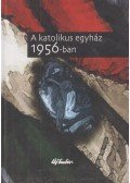 Rosdy Pál - A katolikus egyház 1956-ban