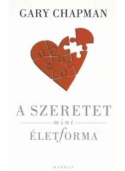 Gary Chapman - A szeretet mint életforma Gary Chapman - A szeretet mint életforma, Budapest 2011 antikvár könyv