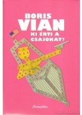 Boris Vian - Ki érti a csajokat?