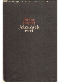 Fodor József - Jelenések évei Fodor József - Jelenések évei, Budapest 1957 antikvár könyv