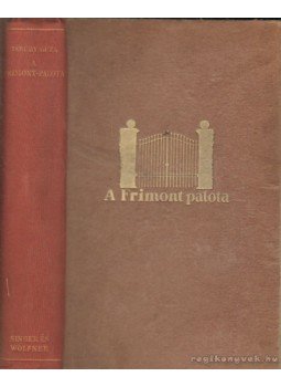 Tabéry Géza - A Frimont-palota Tabéry Géza - A Frimont-palota, Budapest 1941 antikvár könyv