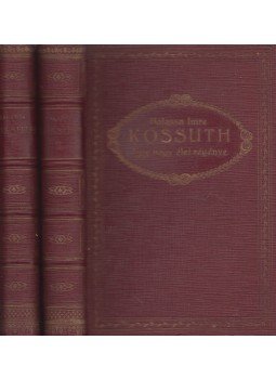 Balassa Imre - Kossuth - Egy nagy élet regénye I-II. Balassa Imre - Kossuth - Egy nagy élet regénye I-II., Budapest 1928 antikvár könyv