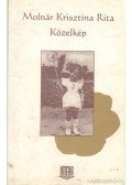 Molnár Krisztina Rita - Közelkép (dedikált)