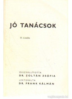 Dr. Zoltán Zsófia - Jó tanácsok Dr. Zoltán Zsófia - Jó tanácsok, 0 antikvár könyv