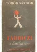 Török Sándor - Fabriczi, a kötéltáncos