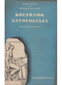 Török Sophie, Kotzián Katalin - Költőnők antologiája Török Sophie, Kotzián Katalin - Költőnők antologiája, Budapest 1943 antikvár könyv
