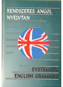 Bozai Ágota - Rendszeres angol nyelvtan (Systematic English Grammar) Bozai Ágota - Rendszeres angol nyelvtan (Systematic English Grammar), 1993 antikvár könyv