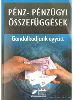 Gyulaffy Béláné dr. Berényi Mária - Pénz-pénzügyi összefüggések Gyulaffy Béláné dr. Berényi Mária - Pénz-pénzügyi összefüggések, Budapest 2006 antikvár könyv