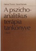 Helmut Thomä,Horst Kächele - A pszichoanalitikus terápia tankönyve 1. - Alapok