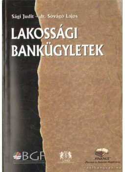 Dr. Sóvágó Lajos, Sági Judit - Lakossági bankügyletek Dr. Sóvágó Lajos, Sági Judit - Lakossági bankügyletek, 2003 antikvár könyv
