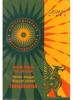 Hessky Regina, Iker Bertalan - Német-magyar, magyar-német tanulószótár Hessky Regina, Iker Bertalan - Német-magyar, magyar-német tanulószótár, Szeged 2008 antikvár könyv