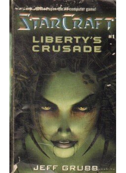 Grubb, Jeff - StarCraft - Liberty's Crusade Grubb, Jeff - StarCraft - Liberty's Crusade, 2001 antikvár könyv