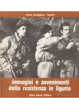 Castagnino Paolo - Immagini e avvenimenti della resistenza in liguria Castagnino Paolo - Immagini e avvenimenti della resistenza in liguria, 0 antikvár könyv