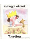 Tony Ross - Kishúgot akarok!