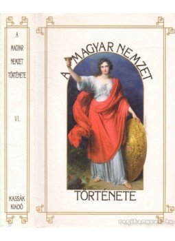 Schönherr Gyula - A magyar nemzet története VI. Schönherr Gyula - A magyar nemzet története VI., Budapest 1996 antikvár könyv