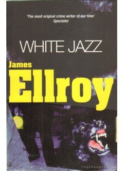 James Ellroy - White Jazz James Ellroy - White Jazz, 2005 antikvár könyv