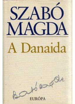 Szabó Magda - A Danaida Szabó Magda - A Danaida, Budapest 2004 antikvár könyv
