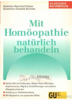 Pahlow, Mannfried, Buchtala, Elisabeth - Mit Homöopathie natürlich behandeln Pahlow, Mannfried, Buchtala, Elisabeth - Mit Homöopathie natürlich behandeln, 1987 antikvár könyv