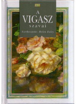 Helen Exley - A vigasz szavai Helen Exley - A vigasz szavai, Pécs 0 antikvár könyv