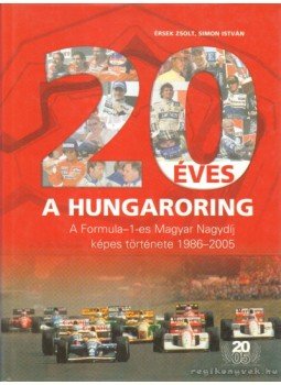 Simon István, Érsek Zsolt - 20 éves a Hungaroring Simon István, Érsek Zsolt - 20 éves a Hungaroring, 2005 antikvár könyv