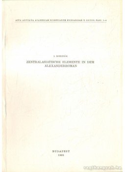 Borzsák István - Zentralasiatische Elemente in dem Alexanderroman Borzsák István - Zentralasiatische Elemente in dem Alexanderroman, Budapest 1983 antikvár könyv