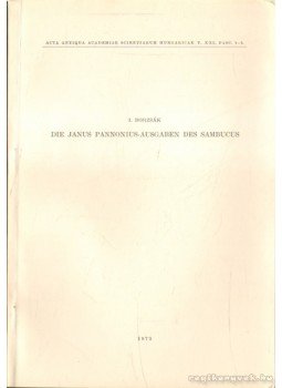 Borzsák István - Die Janus Pannonius-Ausgaben des Sambucus Borzsák István - Die Janus Pannonius-Ausgaben des Sambucus, 1973 antikvár könyv