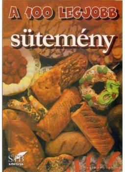 Mózes István Miklós - A 100 legjobb sütemény Mózes István Miklós - A 100 legjobb sütemény, 2000 antikvár könyv