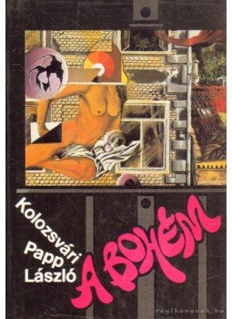 Kolozsvári Papp László - A bohém Kolozsvári Papp László - A bohém, Budapest 1987 antikvár könyv
