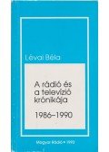 Lévai Béla - A rádió és a televízió krónikája 1986-1990