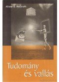Alister E. McGrath - Tudomány és vallás