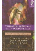 Váradi Tibor,Csernus Imre,Pál Ferenc,Funk Sándor - Vágyaink: szárnyak vagy börtönfalak - Illúziók, szenvedélyek, függőségek - Illúziók, szenvedélyek, függőségek