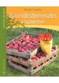 Megyeri Szabolcs - Gyümölcstermesztés a házikertben