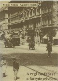 Zolnay Vilmos,Gedényi Mihály - A régi Budapest a fattyúnyelvben