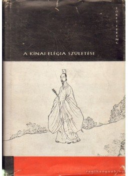 Tőkei Ferenc - A kínai elégia születése Tőkei Ferenc - A kínai elégia születése, Budapest 1959 antikvár könyv