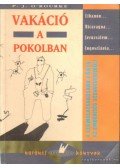 O Rourke, P. J. - Vakáció a pokolban