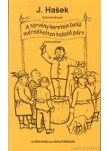 Jaroslav Hasek - Szemelvények a törvény keretein belül mérsékelten haladó párt történetéből