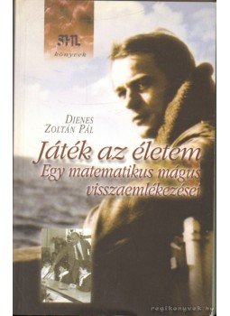 Dienes Zoltán Pál - Játék az életem Dienes Zoltán Pál - Játék az életem, Budapest 2001 antikvár könyv