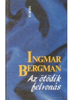 Ingmar Bergman - Az ötödik felvonás Ingmar Bergman - Az ötödik felvonás, Budapest 1995 antikvár könyv