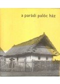 Morvay Judit - A parádi palóc ház