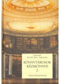 Horváth Tibor,Papp István - Könyvtárosok kézikönyve 2. - Feltárás és visszakeresés
