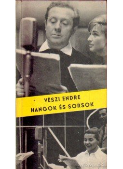 Vészi Endre - Hangok és sorsok Vészi Endre - Hangok és sorsok, Budapest 1966 antikvár könyv