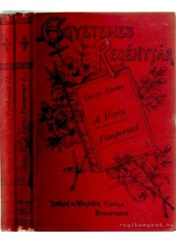 Orczy Emma - A Vörös Pimpernel I-II. Orczy Emma - A Vörös Pimpernel I-II., Budapest 1907 antikvár könyv