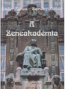 Gádor Ágnes, Szirányi Gábor - A Zeneakadémia Gádor Ágnes, Szirányi Gábor - A Zeneakadémia, Budapest 0 antikvár könyv