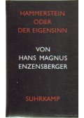 Enzensberger, Hans Magnus - Hammerstein oder Der Eigensinn