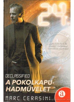 Cerasini, Marc - 24 Declassified: A Pokolkapu-hadművelet Cerasini, Marc - 24 Declassified: A Pokolkapu-hadművelet, null 2006 antikvár könyv